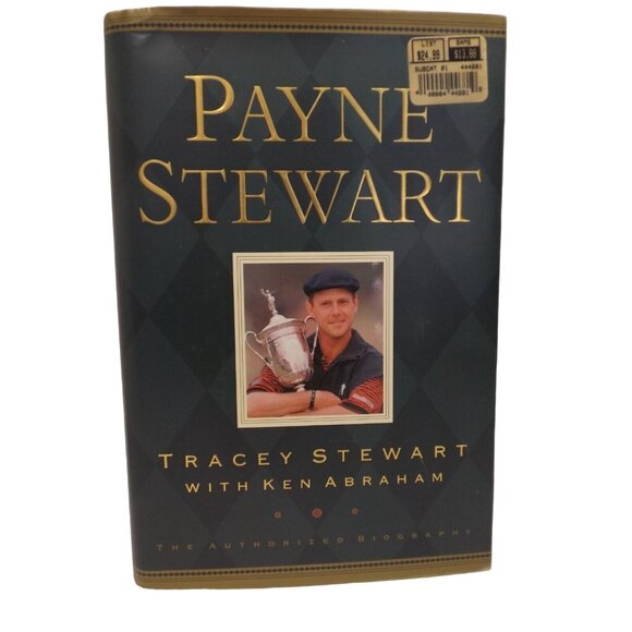 Payne Stewart : The Authorized Biography by Ken Abraham and Tracey Stewart... - Picture 1 of 4